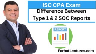 Type 1 and Type 2 SOC Reports. Information Systems and Controls ISC CPA Exam