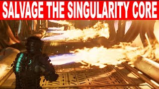Dead Space Remake How To SALVAGE THE SINGULARITY CORE - Chapter 9
