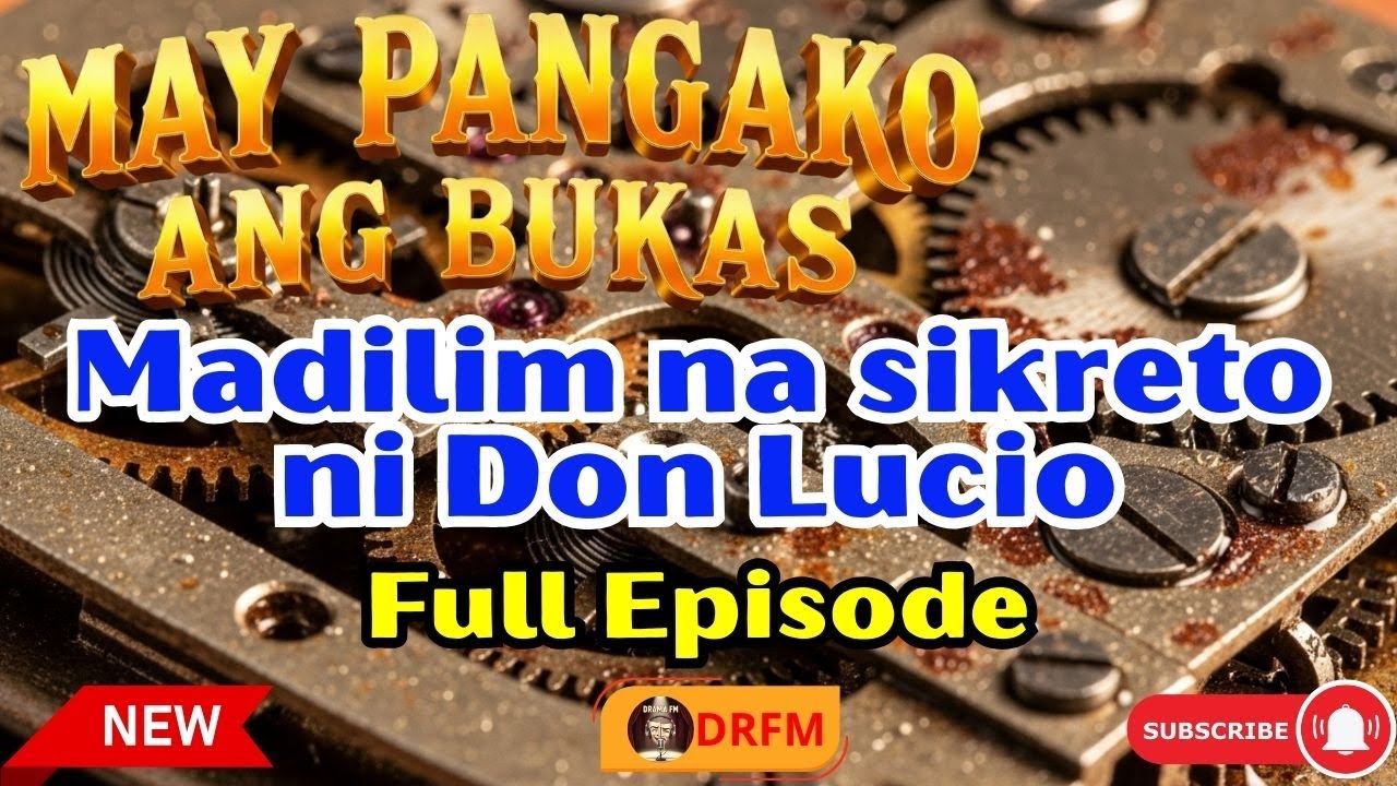 May Pangako Ang Bukas Full Episode |Madilim na sikreto ni Don Lucio | Drama FM