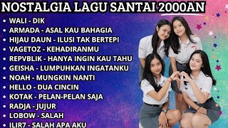 FLASHBACK LAGU 2000AN PALING POPULER | WALI | ARMADA | GEISHA | NOAH | RADJA | REPVBLIK | VAGETOZ 