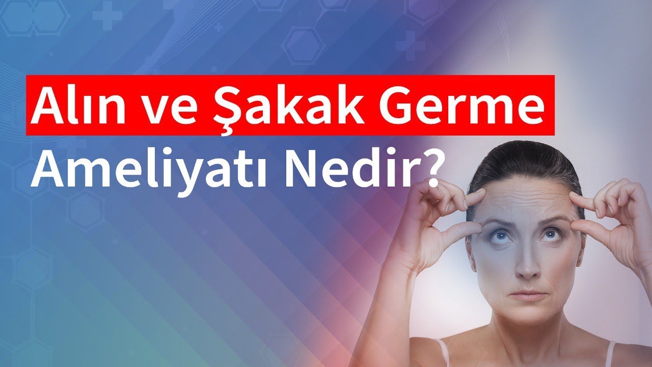 Alın ve Şakak Germe Ameliyatı Nedir? | Medical Park