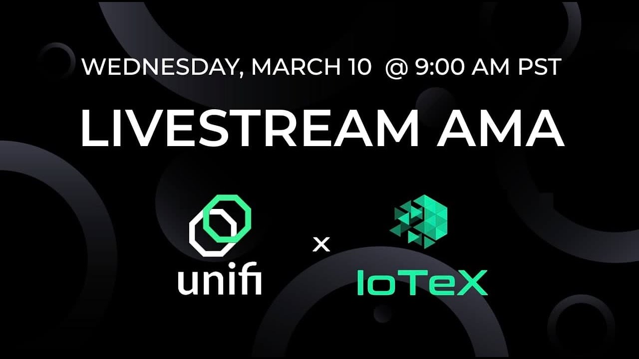 IoTeX & Unifi Live AMA (March 10)