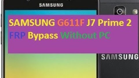 Samsung G611F J7 Prime 2 FRP Bypass  Without PC