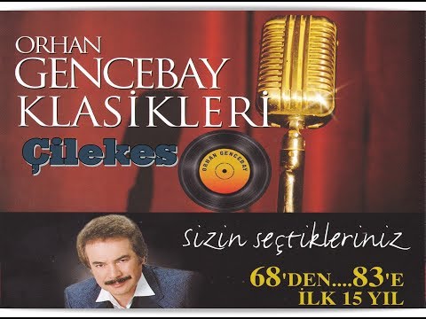 ORHAN GENCEBAY  | ÇİLEKEŞ [1998v] KLASİKLERİ -1