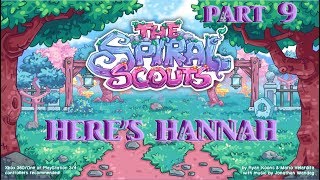 THE SPIRAL SCOUTS part 9 WOWIE WOW WOW  Heres Hannah