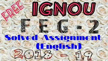 FEG-02 Foundation course in English-2 SOLVED ASSIGNMENT ( FOR JULY 2018 AND JANUARY 2019 SESSIONS )