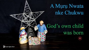 Learn an Igbo Christmas Carol Song | A Muru Nwata nke Chukwu - God