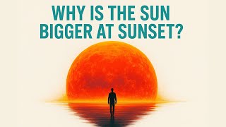 WHY DOES THE SUN LOOK BIGGER AT RISE AND SET Wealth