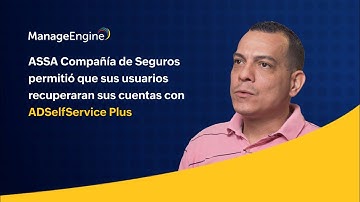ASSA Compañía de Seguros logró restauración de cuentas con ADSelfService Plus | ManageEngine LATAM