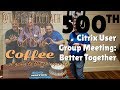 Better Together - Celebrating CUGC 500! CitrixCoach in a Car Getting Coffee... Ep 015