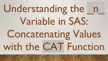 Understanding the _n_ Variable in SAS: Concatenating Values with the CAT Function