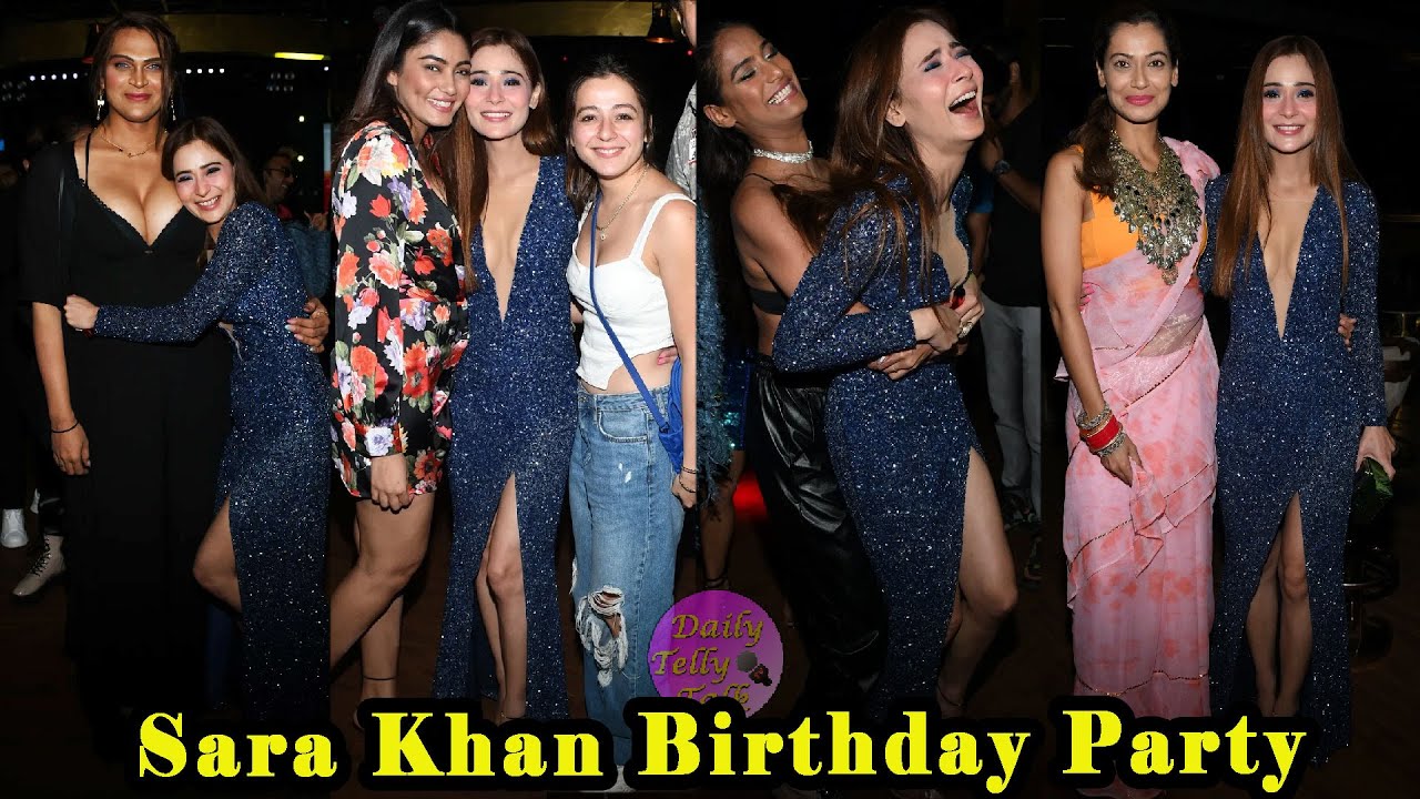 Sara Khan Birthday Party With Poonam Pandey, Payal Rohatgi, Shivam Sharma, Saisha Shinde & Others