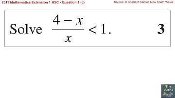 2011 Maths Extension 1 HSC Q1c Solve inequality with unknown denominator (4-x)/x less than 1