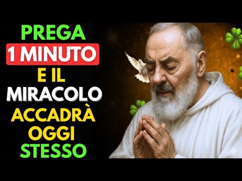 PADRE PIO: HAI BISOGNO DI UN MIRACOLO OGGI? PREGA QUESTO PER 1 MINUTO ...