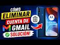 MOTO E7, Eliminar cuenta de Gmail. Sin Programas.