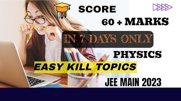 Jee Mains 2023 Easy Kill Topics in Physics🔥|| How to score 60+ marks in jee mains Physics🤔🤔