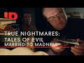 Married To Madness | True Nightmares: Tales of Evil