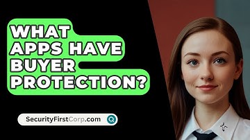 What Apps Have Buyer Protection? - SecurityFirstCorp.com