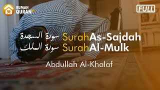 Bacaan Al Quran Sebelum Tidur, Surah As Sajdah & Surah Al Mulk - Abdullah Al Khalaf