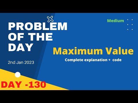 Maximum Value | gfg POTD 2nd January 2023 | Let's Practice Problem of the day gfg potd