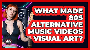 What Made 80s Alternative Music Videos Visual Art? - Alt Scene Guru