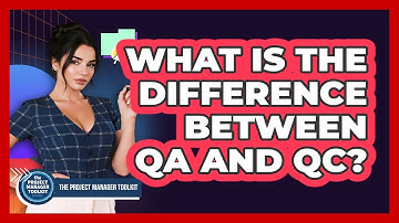 What Is The Difference Between QA And QC?
