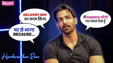 Harshvardhan Rane ने अपने Life के Shocking बात की Share - " Ghar से भागा था " | Exclusive Interview