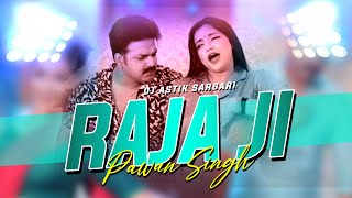 Raja Ji Pawan Singh || New Bhojpuri Dj Song || Hard Remix || Dj Astik Sarbari