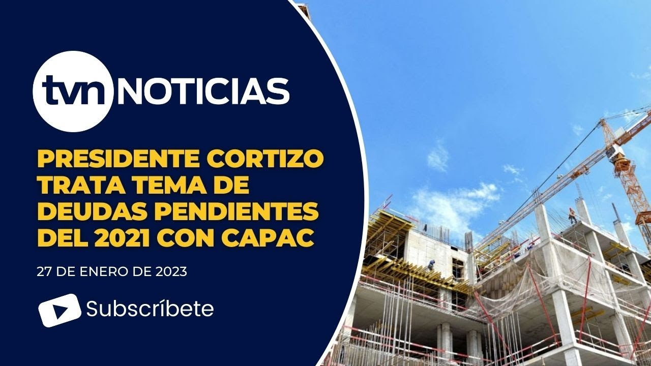 Presidente Cortizo trata tema de deudas pendientes del 2021 con Capac