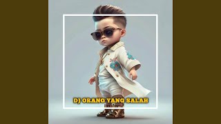 DJ ORANG YANG SALAH