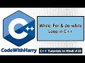 For, While and do-while loops in C++ | C++ Tutorials for Beginners #10