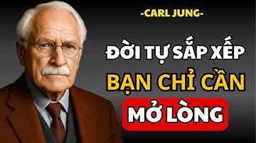Đừng Làm Gì, Hãy Để Cuộc Sống Tự Sắp Xếp An Bài - Carl Jung