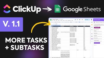 Sync +1000 Tasks and Subtasks - ClickUp to Sheets V1.1 is HERE!