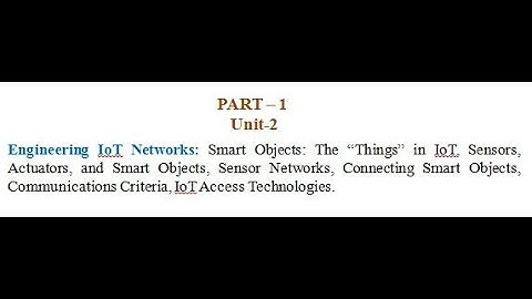PART - 1, Unit - 2, Engineering IoT Networks