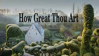 How Great Thou Art - A Capella - Lyric Video
