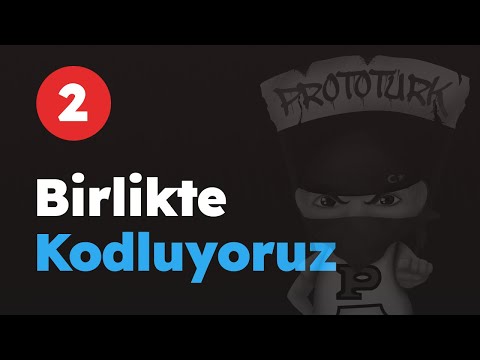Birlikte Prototürk'ü Kodluyoruz / Bölüm 2