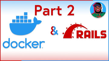 Running Ruby on Rails in Docker | Docker-compose - Part 2