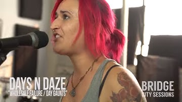 DAYS N DAZE - "Wholesale Failure / Day Gaunts" - BRIDGE CITY SESSIONS