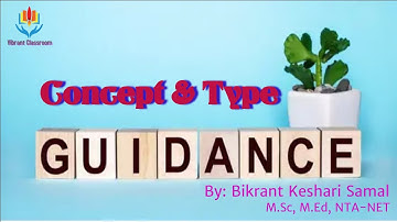 CONCEPT OF GUIDANCE & TYPES OF GUIDANCE (Educational, Vocational / career & Personal-social)