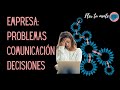 ¿En tu empresa existen problemas de comunicación, toma de decisiones o solución de problemas?