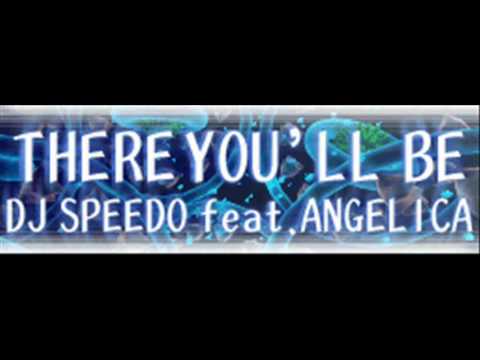 DJ SPEEDO feat. ANGELICA - THERE YOU'LL BE (HQ)