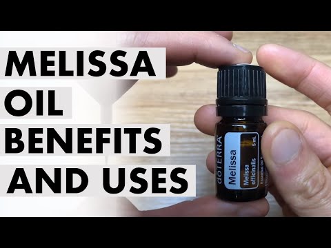 Melissa Essential Oil: Benefits And Uses Of Lemon Balm