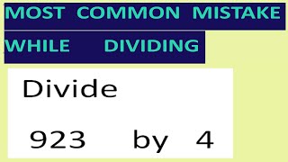 Divide   923     by   4   Most common mistake while dividing