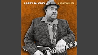 Video thumbnail of "Larry McCray - Down To The Bottom"