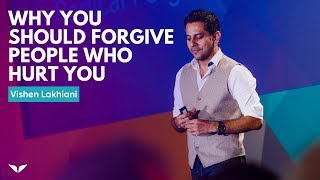 Why You Should Forgive People Who Hurt You | Vishen Lakhiani