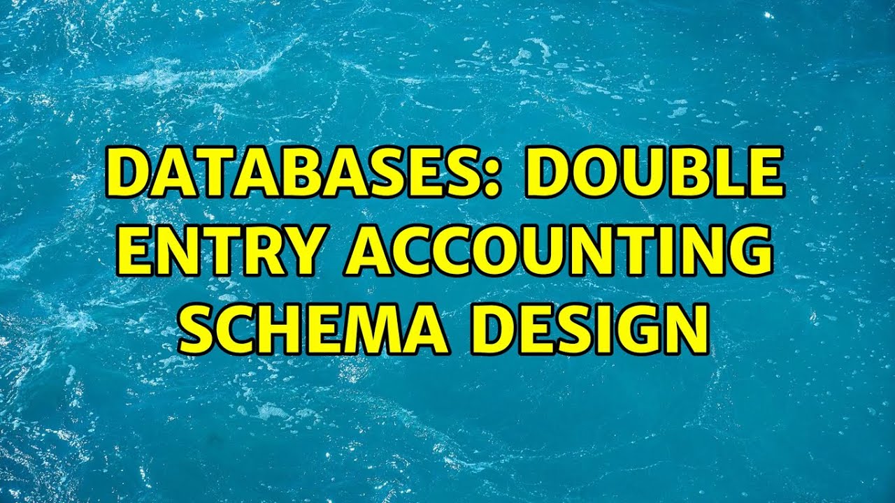 Databases: Double entry accounting schema design - YouTube