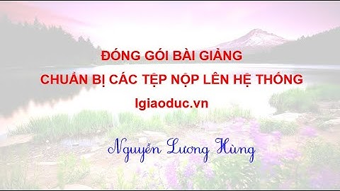 Đóng gói bài giảng dạng LMS trong Ispring Suite - Nguyễn Lương Hùng