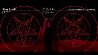 The Spell | Dark Magic Background Music | OB-Lix