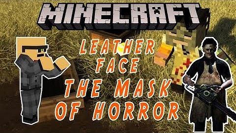 Minecraft: Leatherface The Mask Of Horror (Horror Map)