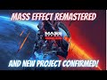 Mass Effect Remastered and new project confirmed!!!